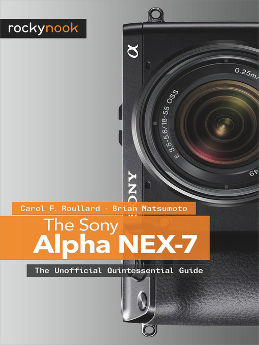 Title details for The Sony Alpha NEX-7 by Carol F. Roullard - Available